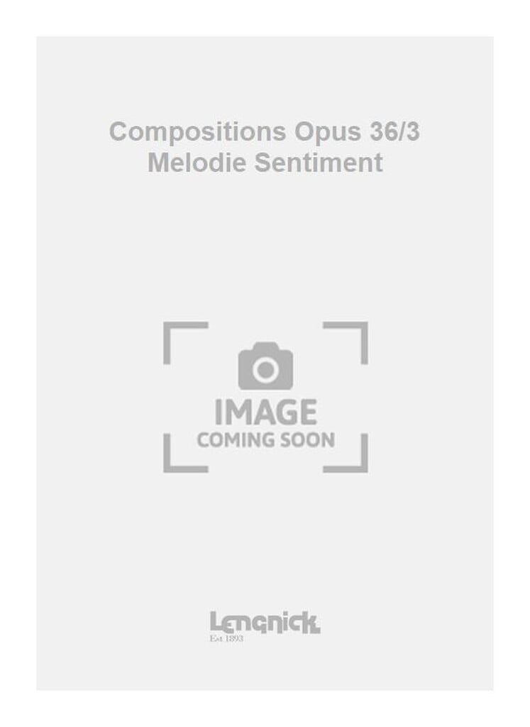 Compositions Opus 36/3 Melodie Sentiment